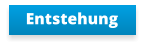 Entstehung